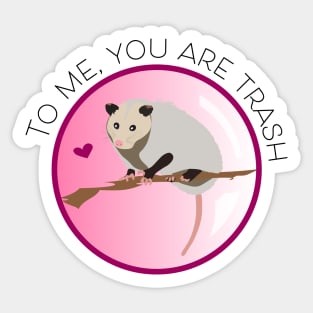 Romantic Opossum Art – "To me, you are trash" (black text) Sticker